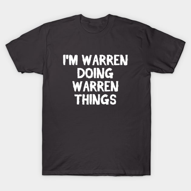 I'm Warren doing Warren things T-Shirt by hoopoe